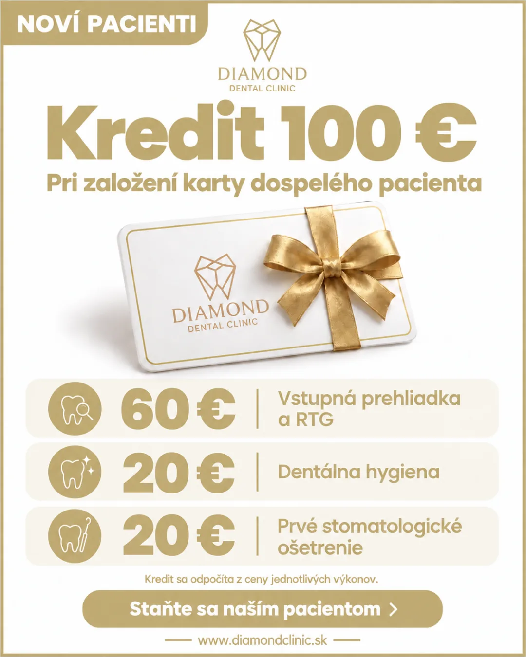 Noví pacienti: kredit 100 € pri založení karty dospelého pacienta – 60 € na vstupnú prehliadku a RTG, 20 € na dentálnu hygienu a 20 € na prvé stomatologické ošetrenie. Kredit sa odpočíta z ceny jednotlivých výkonov.